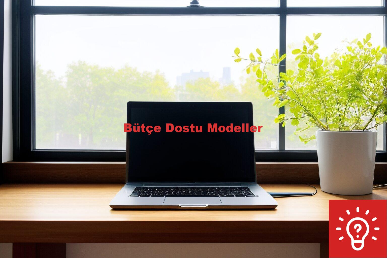 Bütçe Dostu Modeller